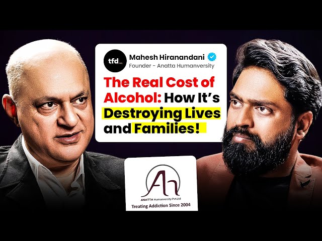 Anatta Humanversity: Mahesh Hiranandani’s Alcohol Recovery Story